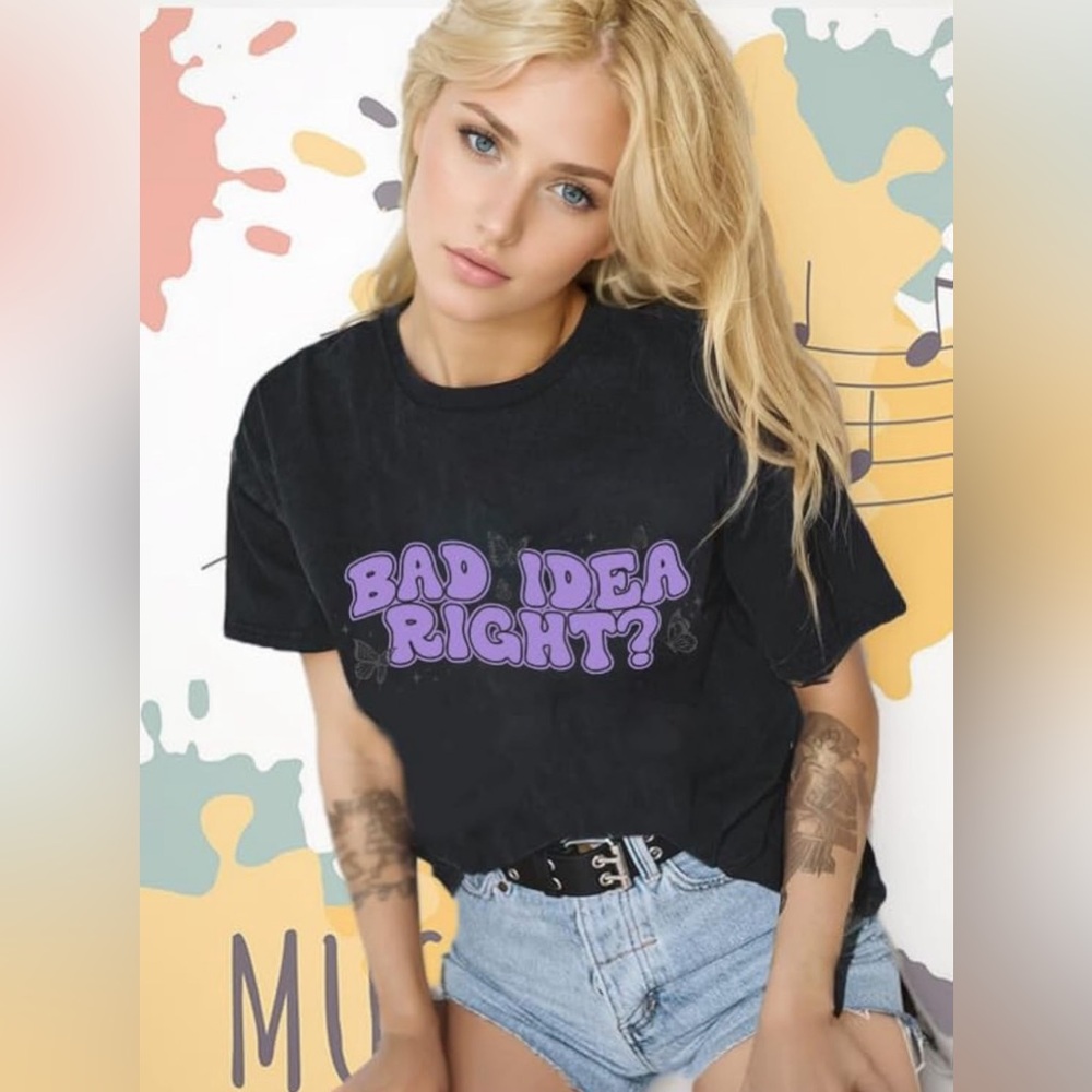 Bad Idea Right? T-Shirt NWT